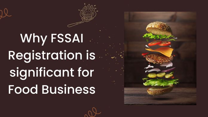 Why FSSAI Registration is significant for Food Business